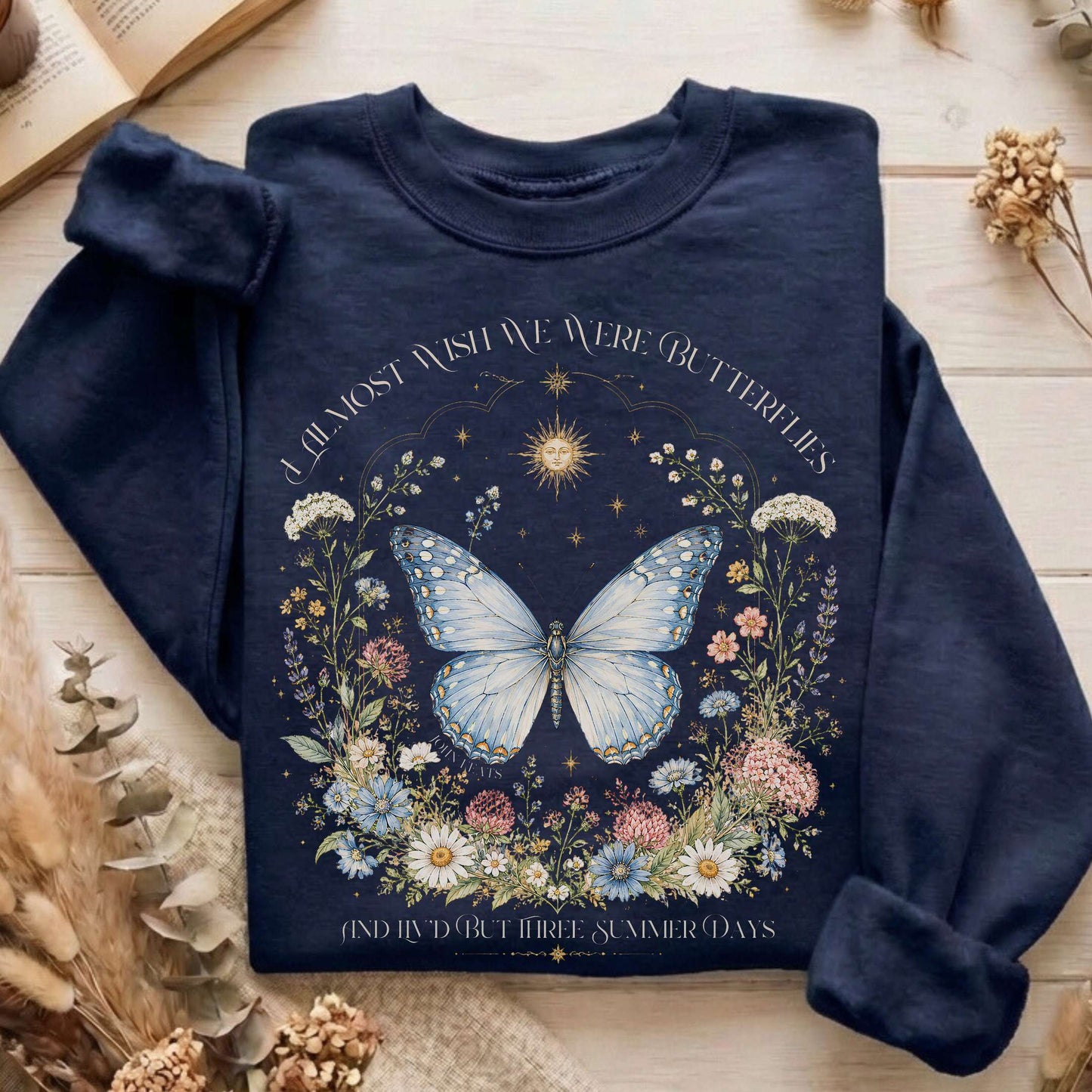I Almost Wish We Were Butterflies John Keats Sweatshirt