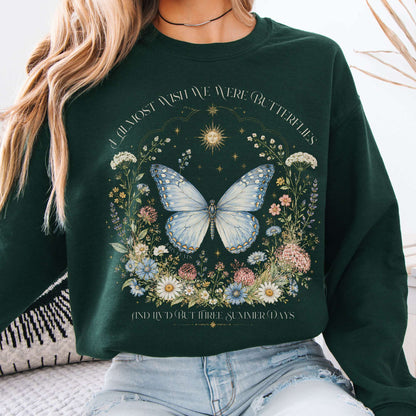 Sweatshirt Forest Green / S I Almost Wish We Were Butterflies John Keats Crewneck Sweatshirt The Mystic Eden