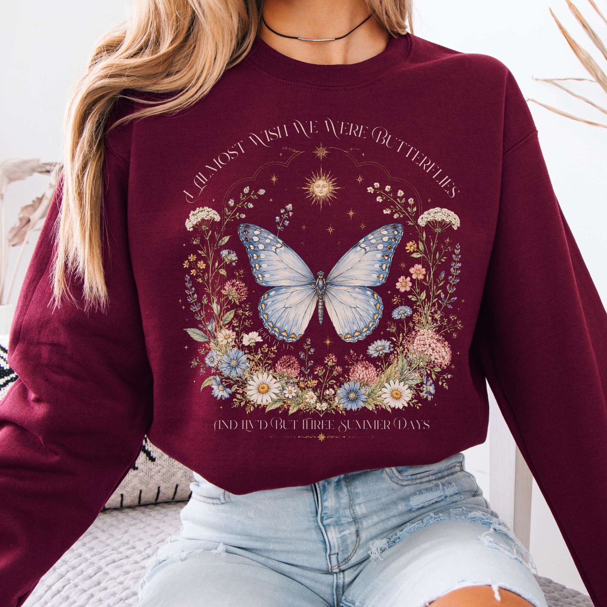 Sweatshirt Maroon / S I Almost Wish We Were Butterflies John Keats Crewneck Sweatshirt The Mystic Eden
