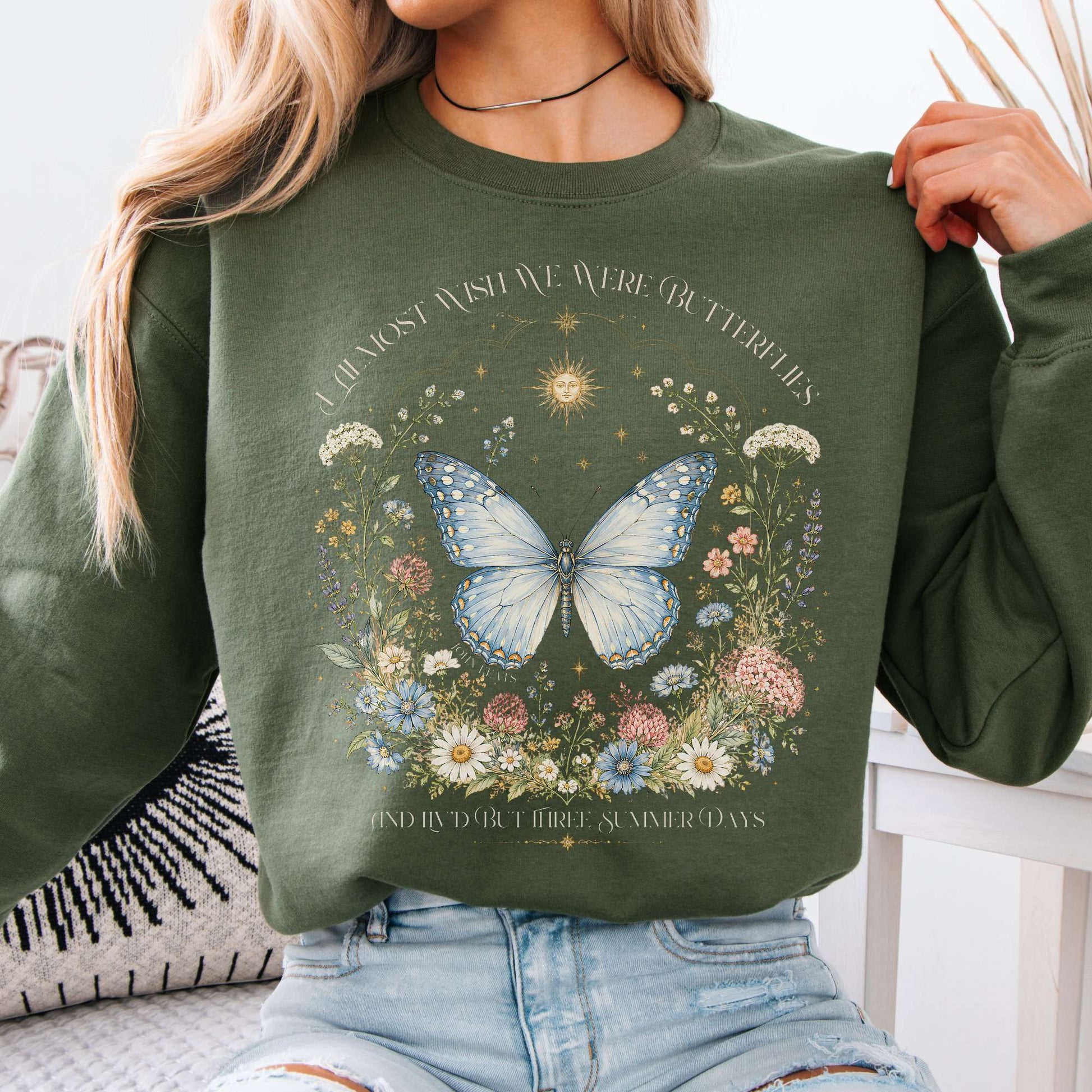 Sweatshirt Military Green / S I Almost Wish We Were Butterflies John Keats Crewneck Sweatshirt The Mystic Eden