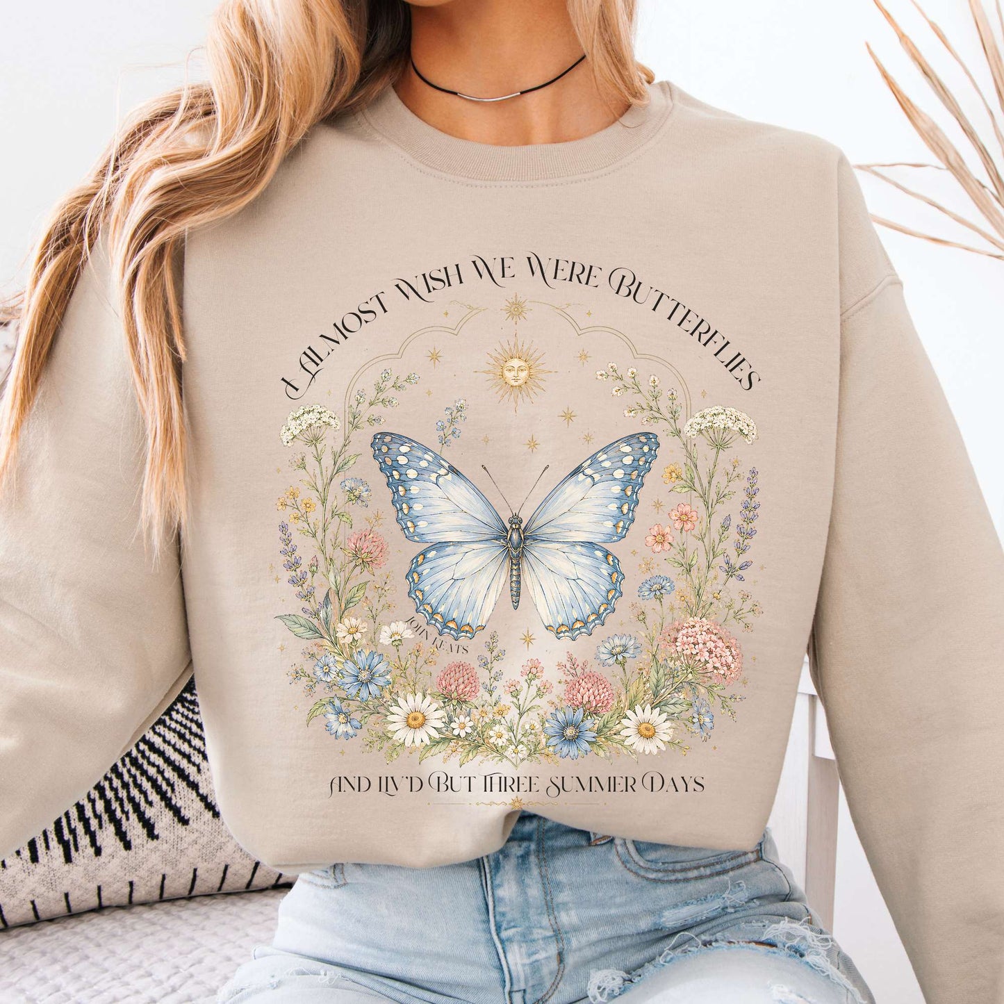 Sweatshirt Sand / S I Almost Wish We Were Butterflies John Keats Crewneck Sweatshirt The Mystic Eden