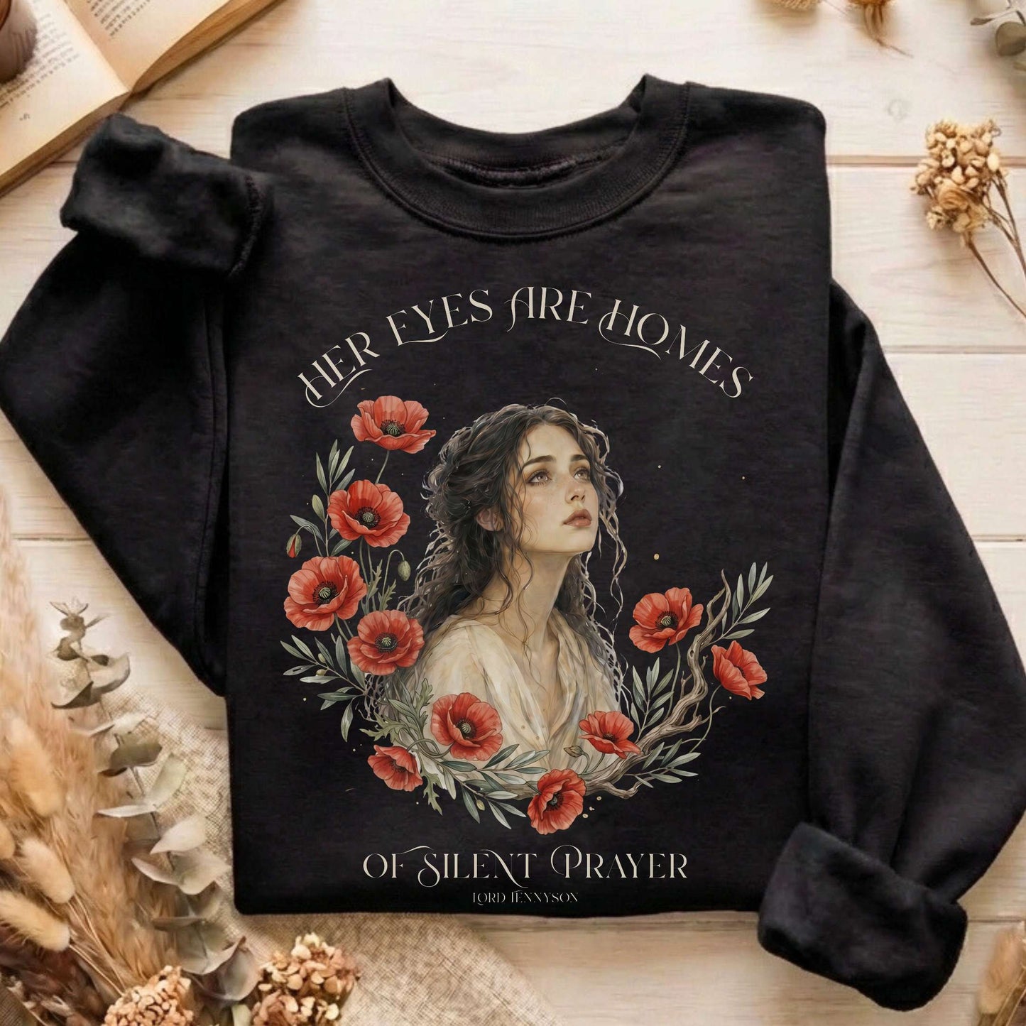 Her Eyes Are Homes of Silent Prayer Lord Tennyson Sweatshirt