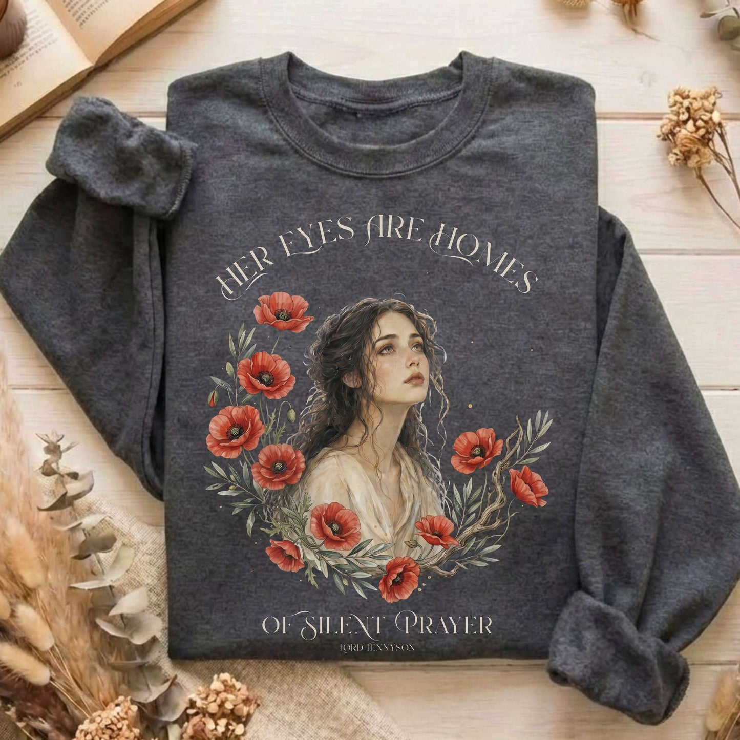 Her Eyes Are Homes of Silent Prayer Lord Tennyson Sweatshirt