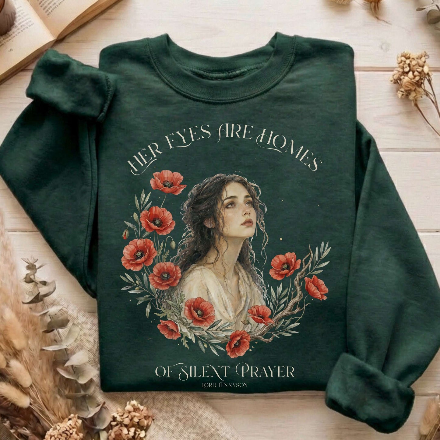 Her Eyes Are Homes of Silent Prayer Lord Tennyson Sweatshirt