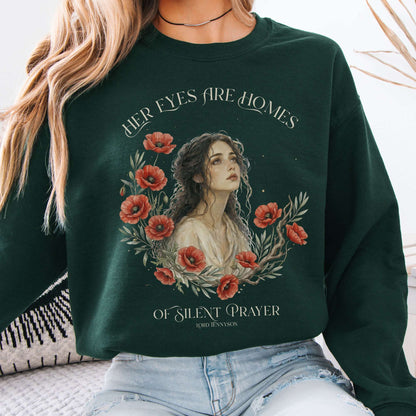 Her Eyes Are Homes of Silent Prayer Lord Tennyson Sweatshirt