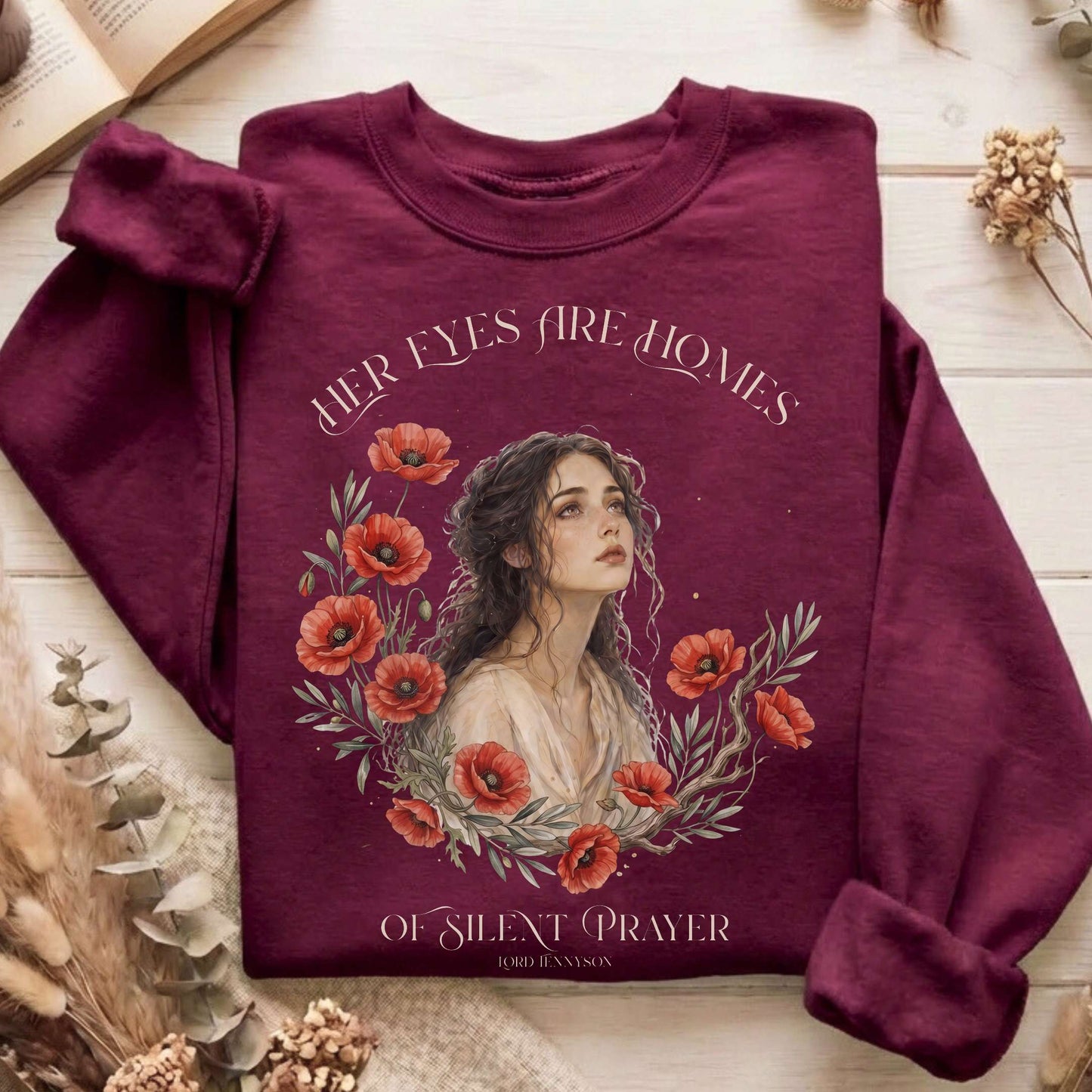 Her Eyes Are Homes of Silent Prayer Lord Tennyson Sweatshirt