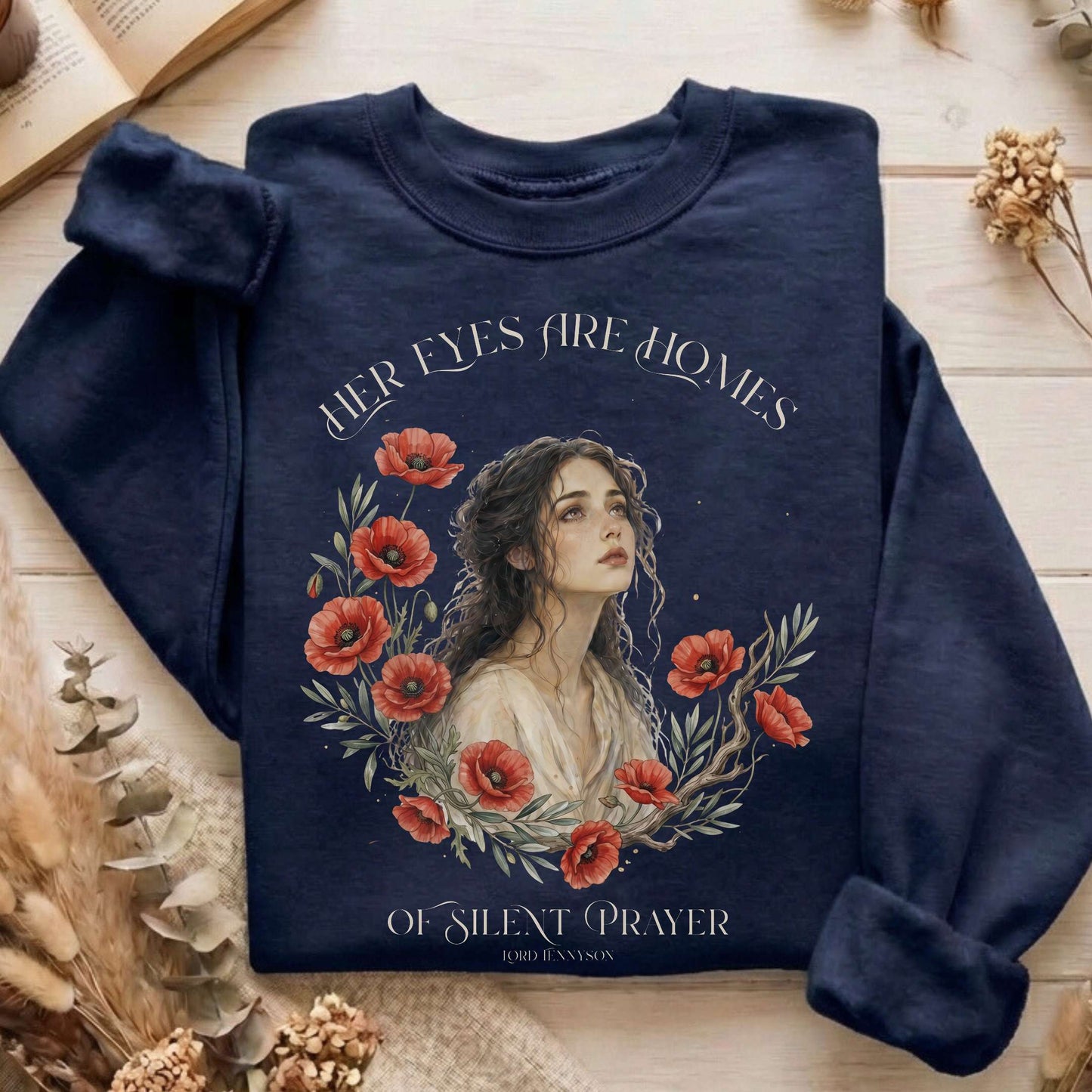 Her Eyes Are Homes of Silent Prayer Lord Tennyson Sweatshirt