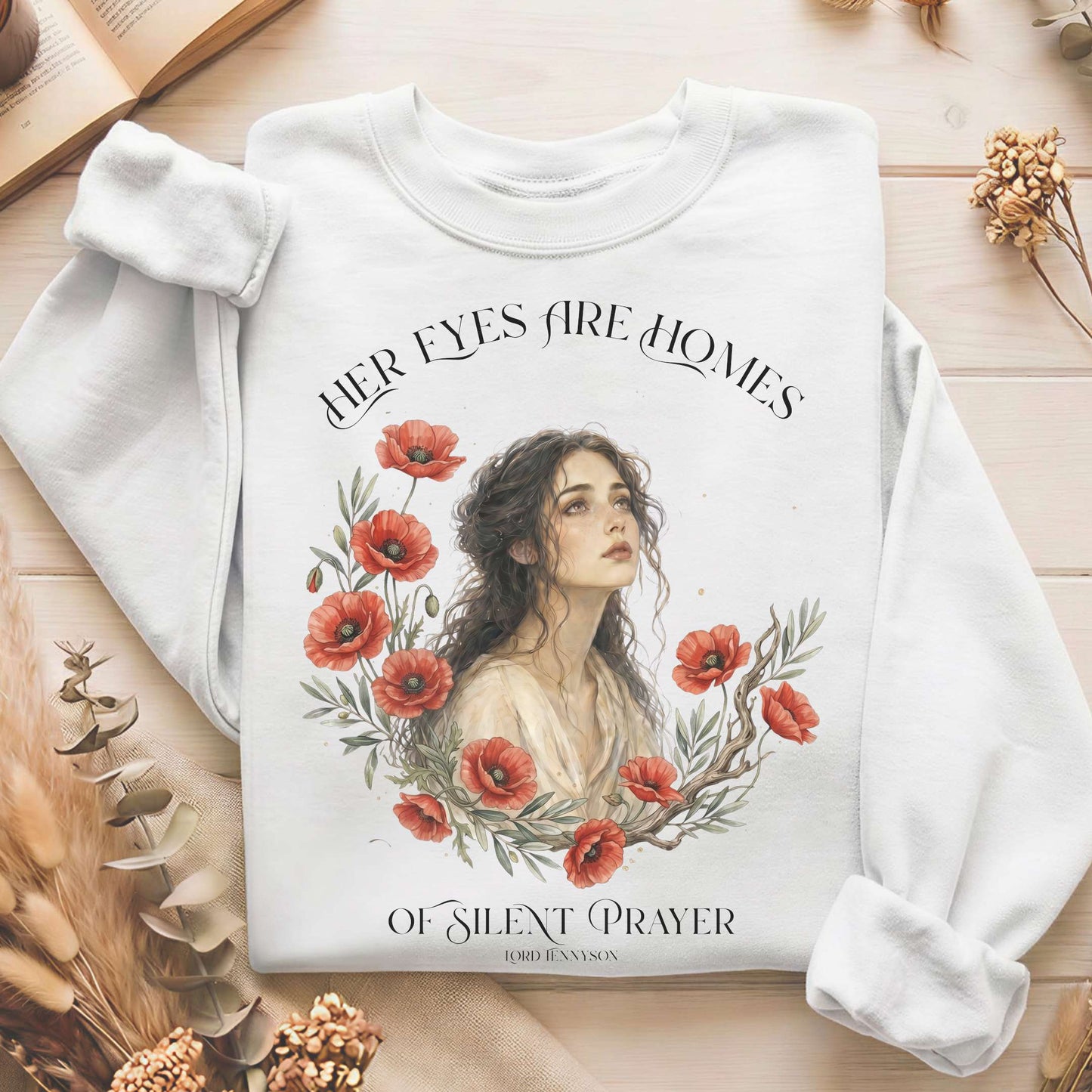 Her Eyes Are Homes of Silent Prayer Lord Tennyson Sweatshirt