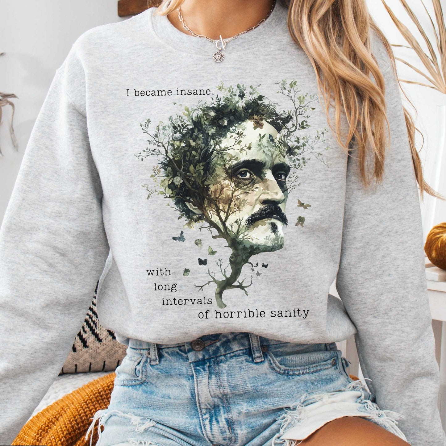 I Became Insane Edgar Allan Poe Sweatshirt