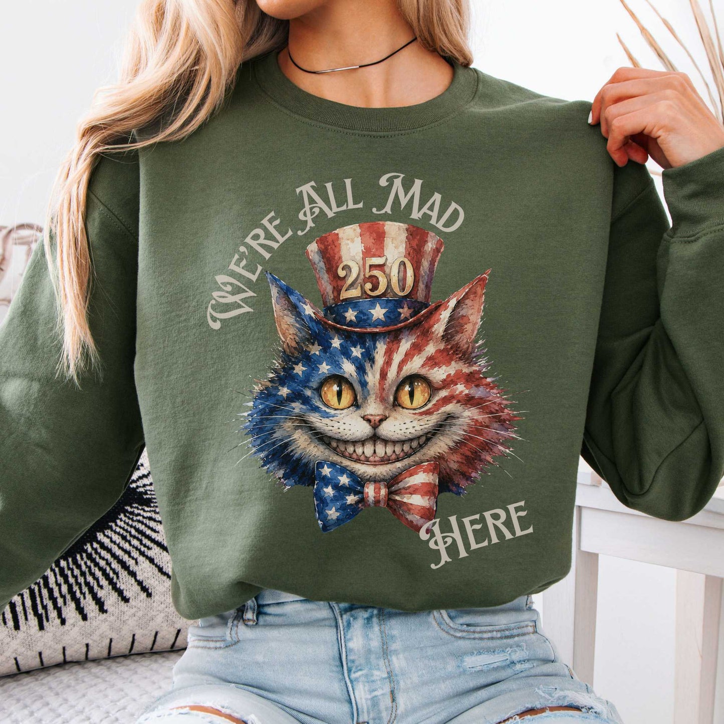 Sweatshirt Military Green / S We're All Mad Here America 250 Cheshire Cat Crewneck Sweatshirt The Mystic Eden