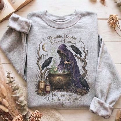 Double Double Toil and Trouble Macbeth Witch Shakespeare Sweatshirt