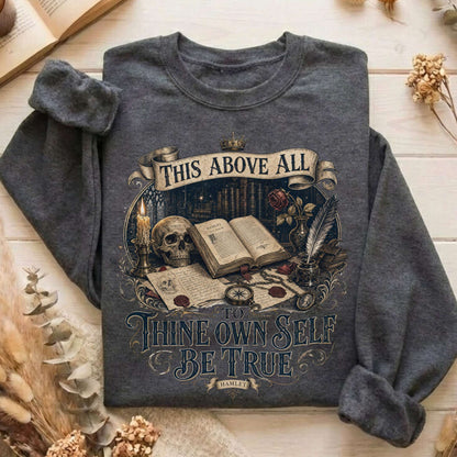 To Thine Own Self Be True Hamlet Shakespeare Sweatshirt