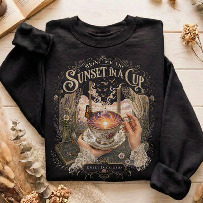 Bring Me the Sunset in a Cup Emily Dickinson Literary Sweatshirt