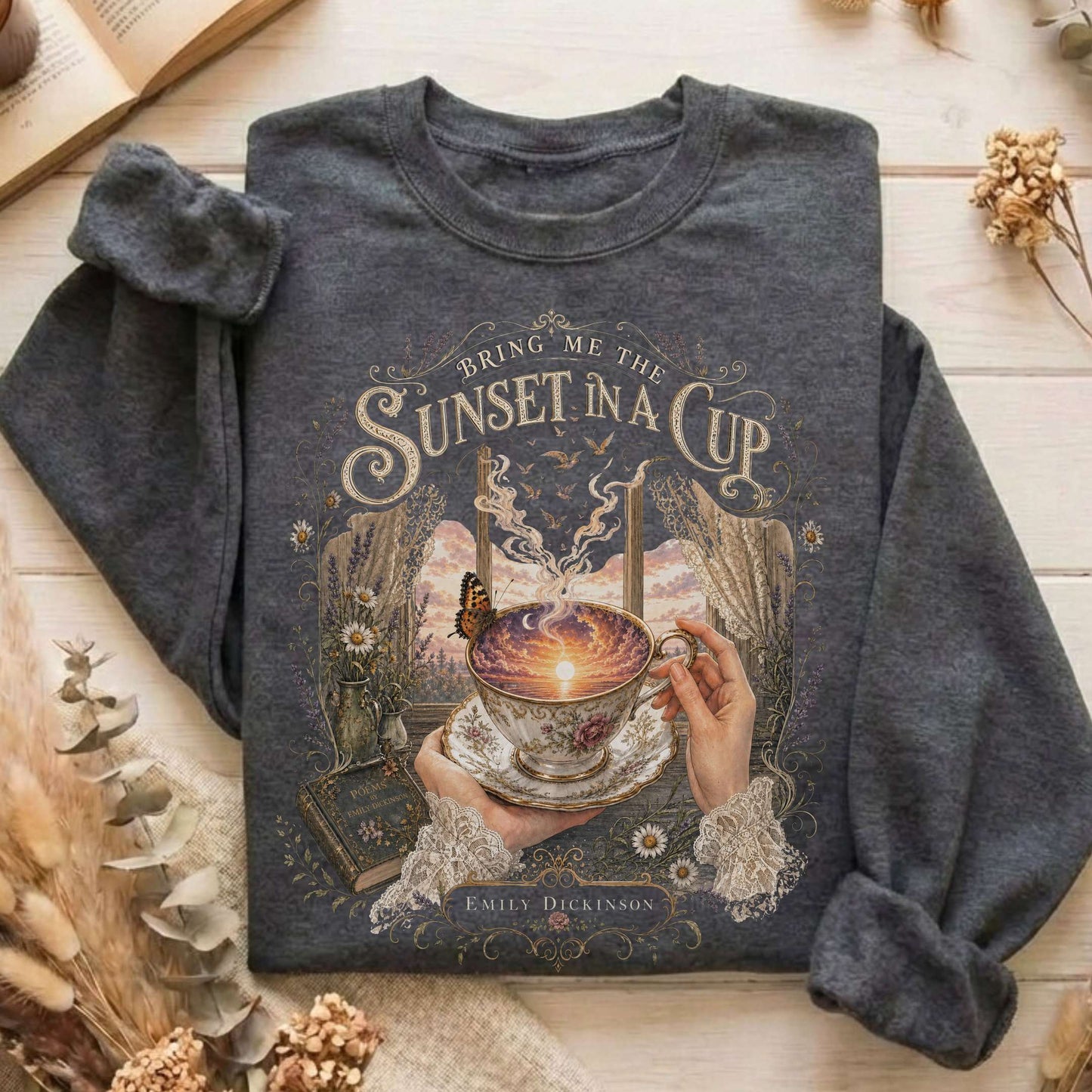 Bring Me the Sunset in a Cup Emily Dickinson Literary Sweatshirt
