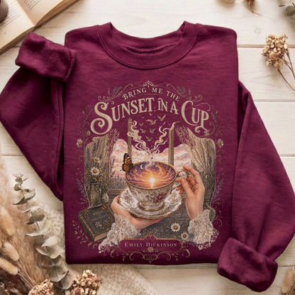Bring Me the Sunset in a Cup Emily Dickinson Literary Sweatshirt