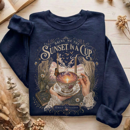 Bring Me the Sunset in a Cup Emily Dickinson Literary Sweatshirt