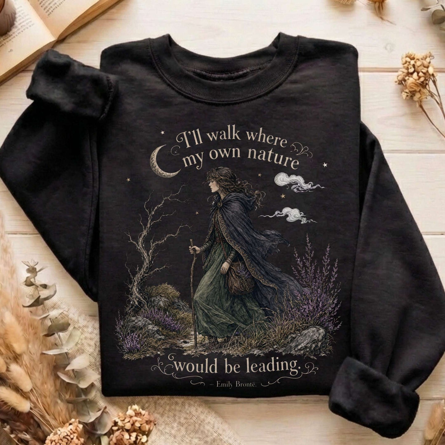 I'll Walk Where My Own Nature Emily Brontë Literary Sweatshirt