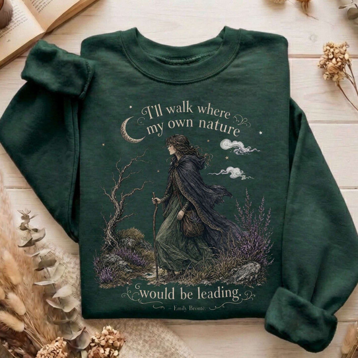 I'll Walk Where My Own Nature Emily Brontë Literary Sweatshirt