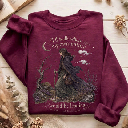 I'll Walk Where My Own Nature Emily Brontë Literary Sweatshirt