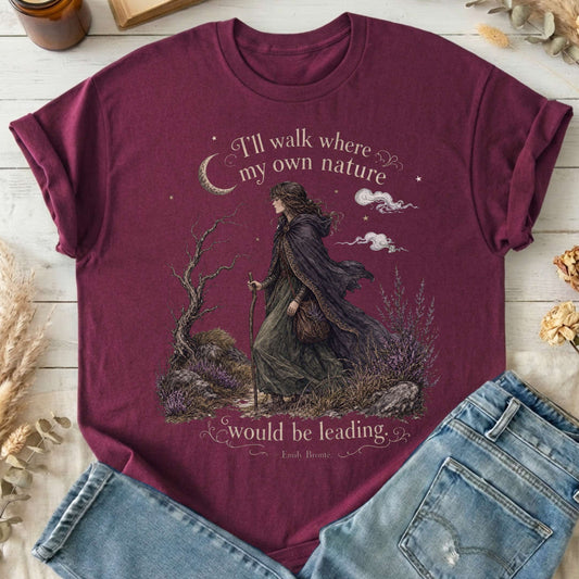 I'll Walk Where My Own Nature Emily Brontë Literary T-Shirt