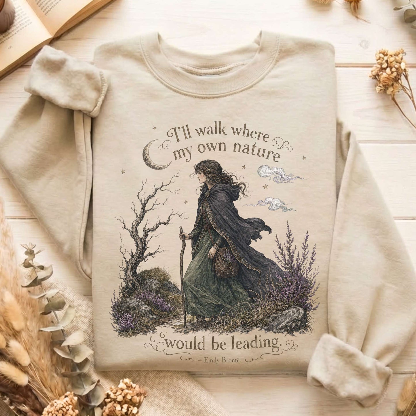 I'll Walk Where My Own Nature Emily Brontë Literary Sweatshirt