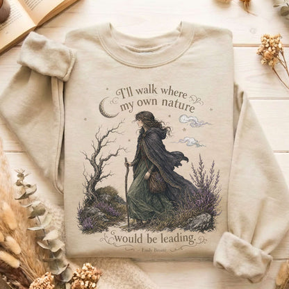 I'll Walk Where My Own Nature Emily Brontë Literary Sweatshirt