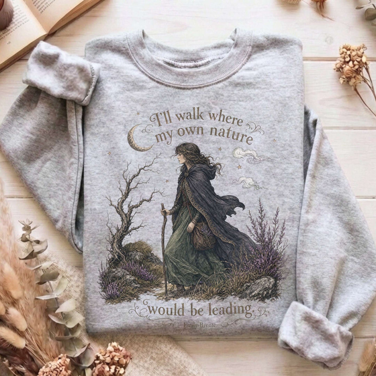 I'll Walk Where My Own Nature Emily Brontë Literary Sweatshirt