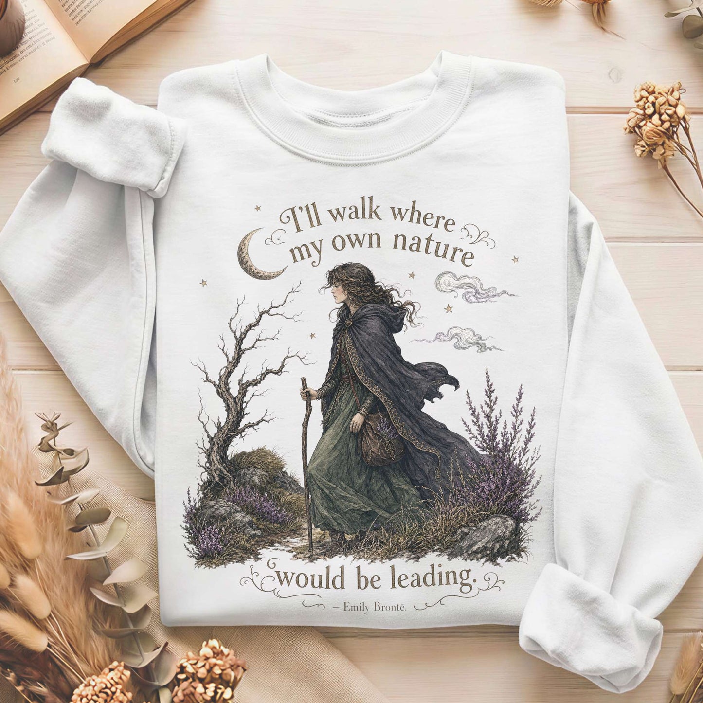 I'll Walk Where My Own Nature Emily Brontë Literary Sweatshirt