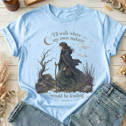 I'll Walk Where My Own Nature Emily Brontë Literary T-Shirt