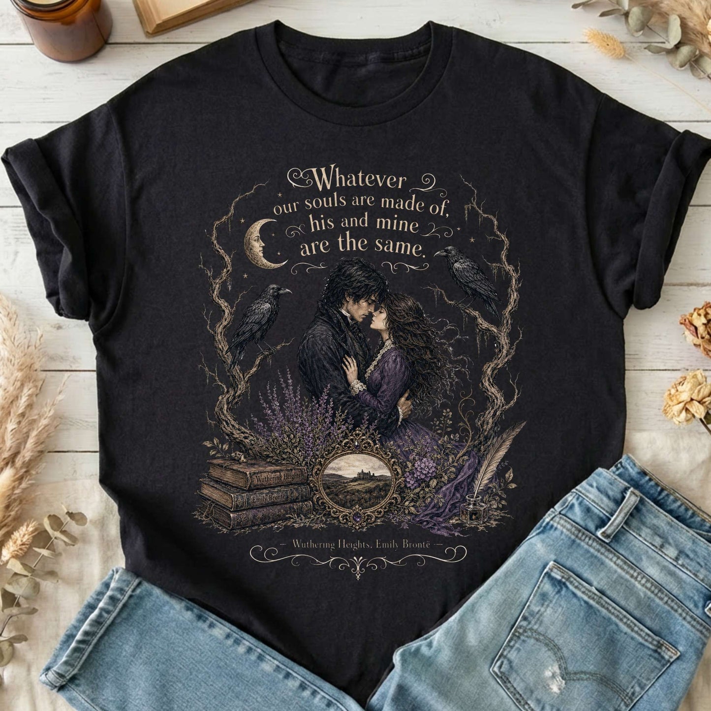 Whatever Our Souls Are Made of Wuthering Heights Emily Brontë Literary T-Shirt