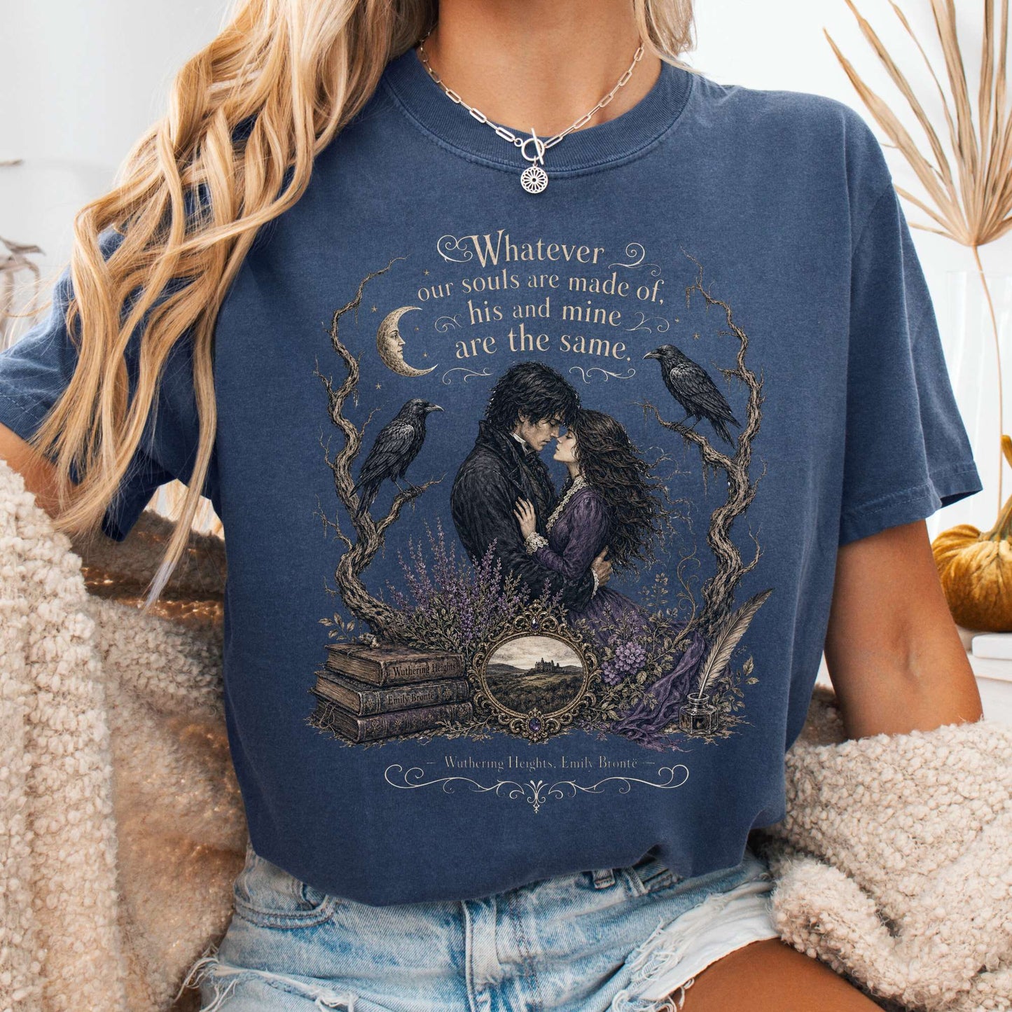 T-Shirt Denim / S Whatever Our Souls Are Made of Wuthering Heights Emily Brontë Literary T-Shirt The Mystic Eden