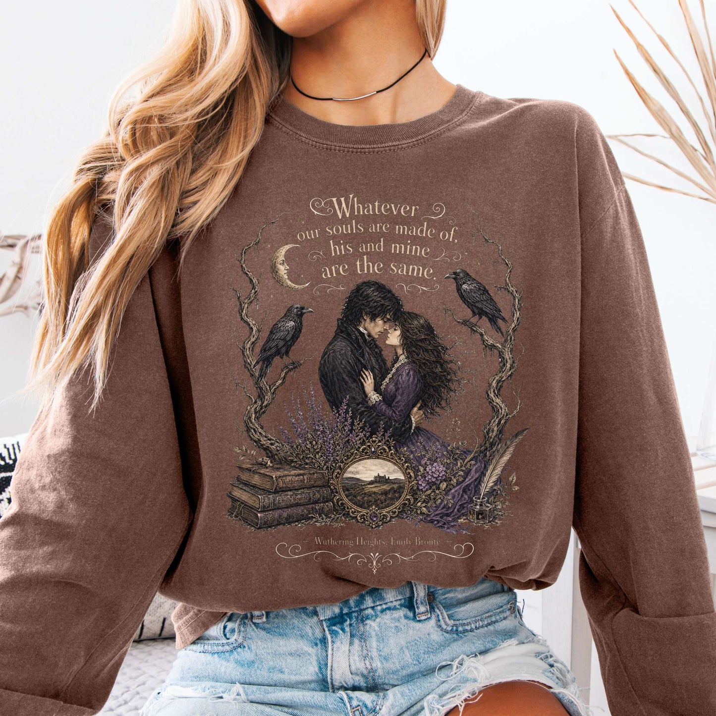 Long-sleeve Espresso / S Whatever Our Souls Are Made of Wuthering Heights Emily Brontë Literary Long Sleeve The Mystic Eden