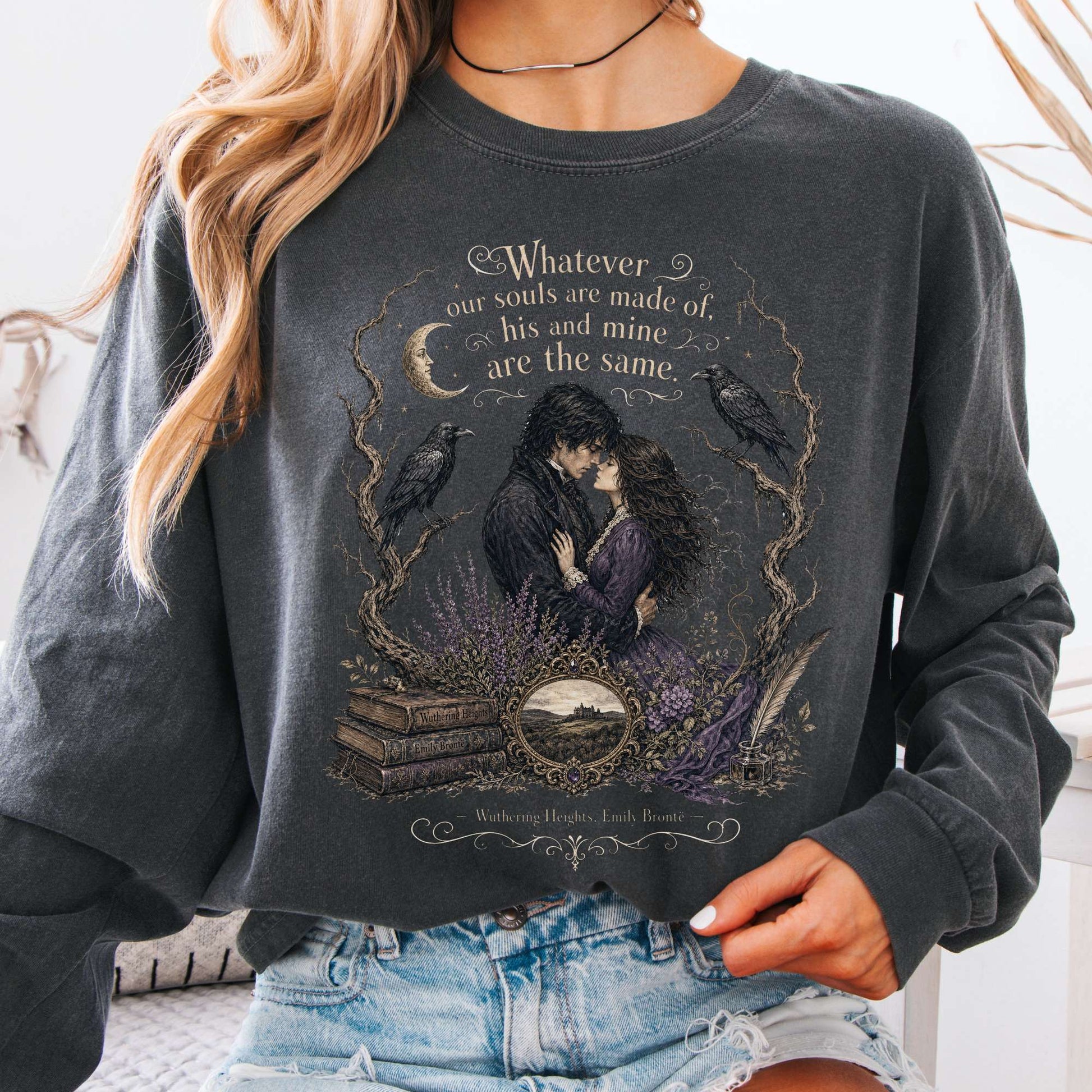 Long-sleeve Pepper / S Whatever Our Souls Are Made of Wuthering Heights Emily Brontë Literary Long Sleeve The Mystic Eden