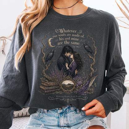 Long-sleeve Pepper / S Whatever Our Souls Are Made of Wuthering Heights Emily Brontë Literary Long Sleeve The Mystic Eden