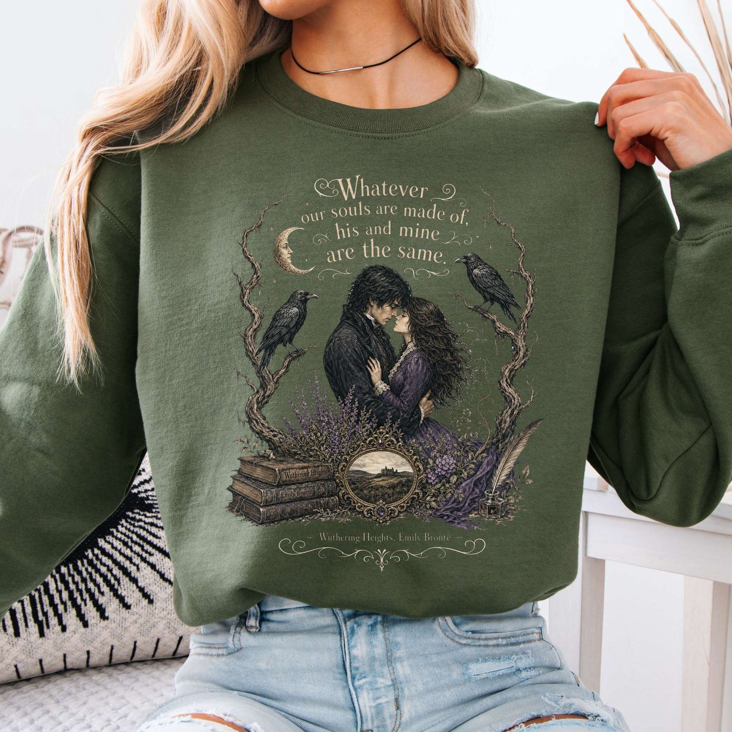 Sweatshirt Military Green / S Whatever Our Souls Are Made of Wuthering Heights Emily Brontë Literary Crewneck Sweatshirt The Mystic Eden