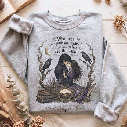 Whatever Our Souls Are Made of Wuthering Heights Emily Brontë Literary Sweatshirt