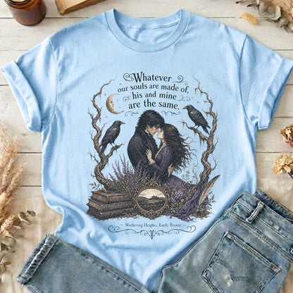 Whatever Our Souls Are Made of Wuthering Heights Emily Brontë Literary T-Shirt
