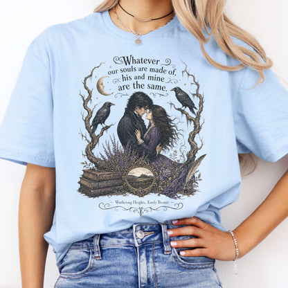 Whatever Our Souls Are Made of Wuthering Heights Emily Brontë Literary T-Shirt
