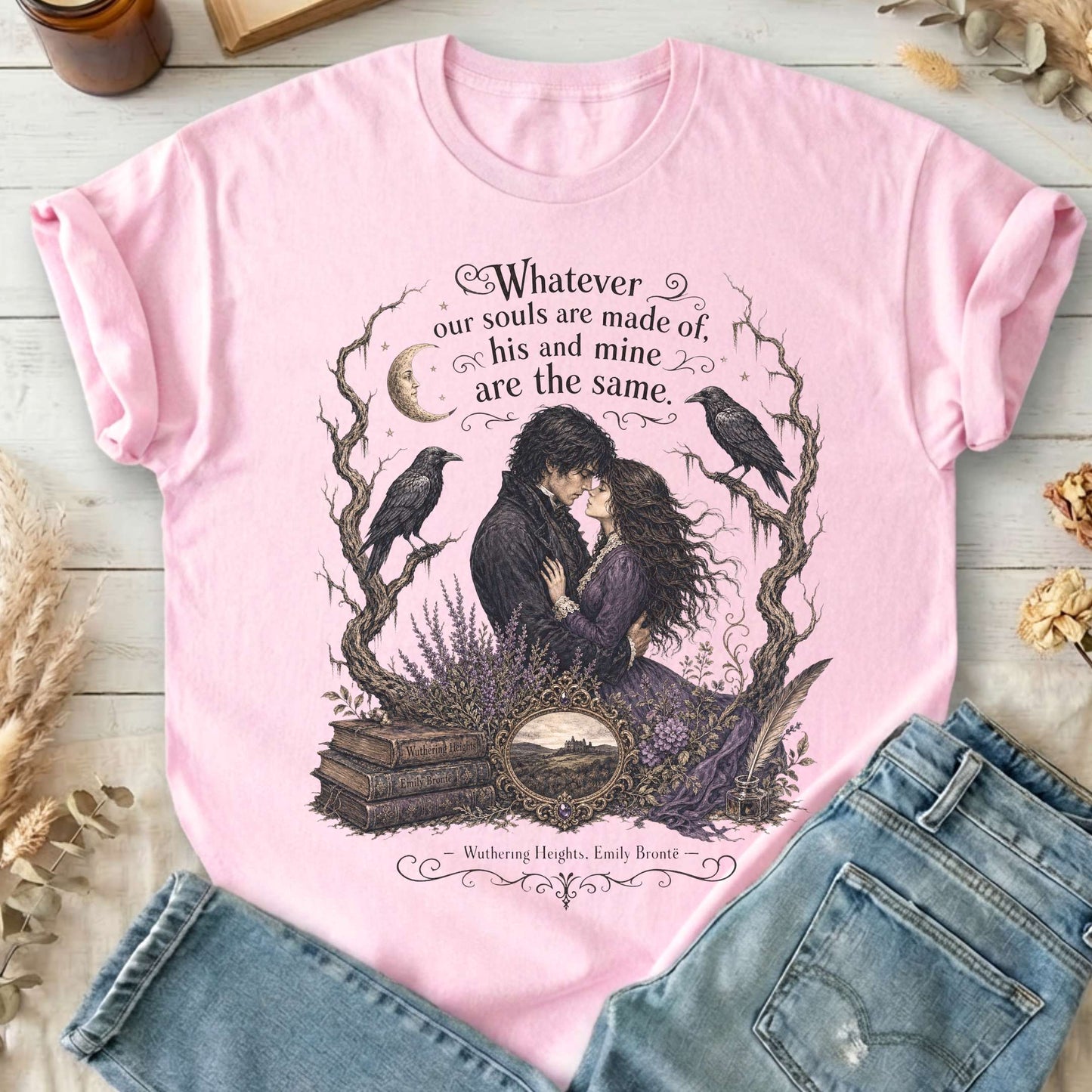 Whatever Our Souls Are Made of Wuthering Heights Emily Brontë Literary T-Shirt