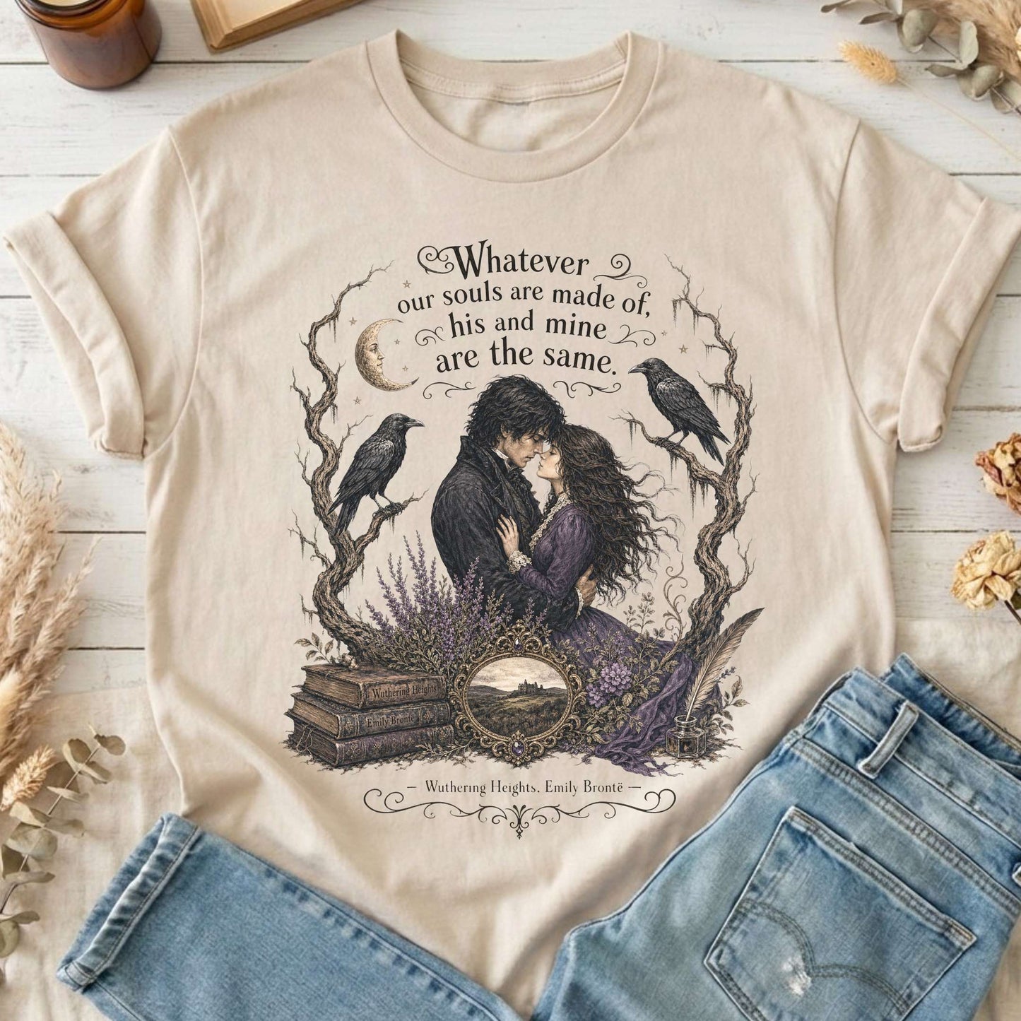 Whatever Our Souls Are Made of Wuthering Heights Emily Brontë Literary T-Shirt