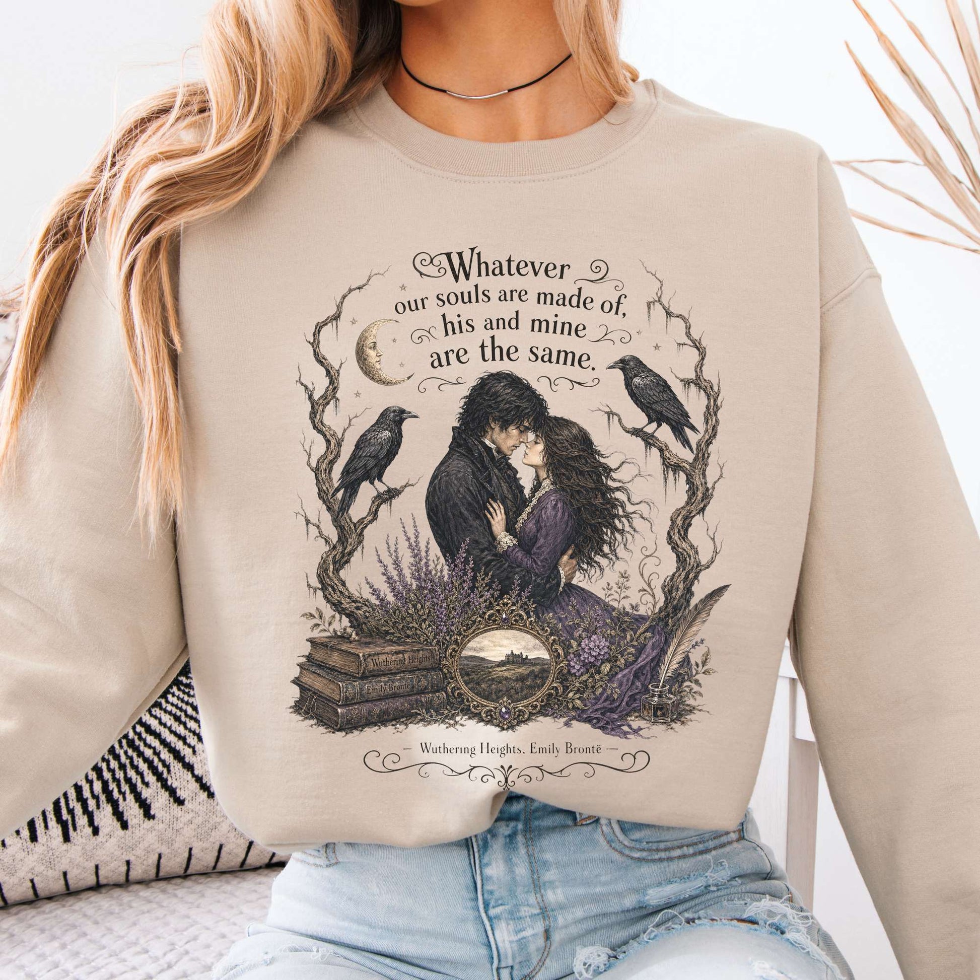 Sweatshirt Sand / S Whatever Our Souls Are Made of Wuthering Heights Emily Brontë Literary Crewneck Sweatshirt The Mystic Eden