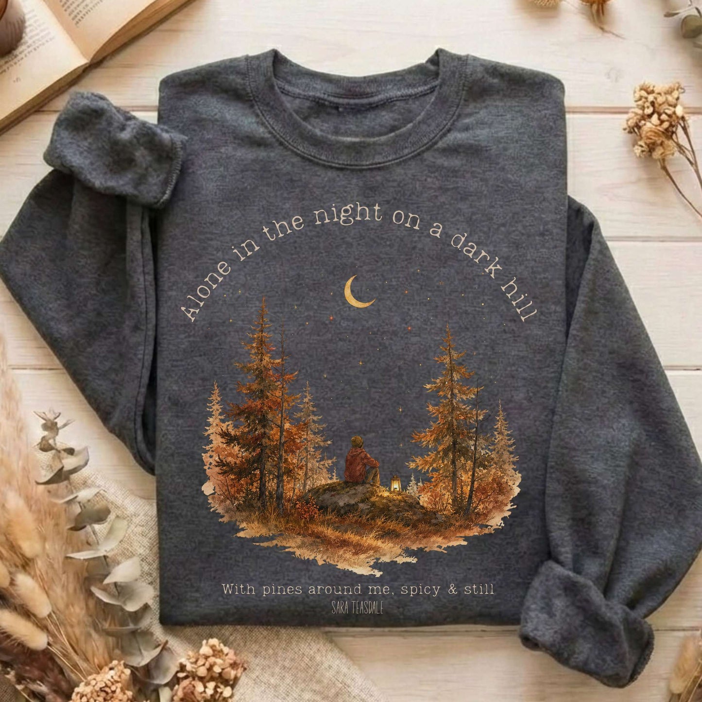 Alone in the Night On A Dark Hill Sara Teasdale Literary Sweatshirt