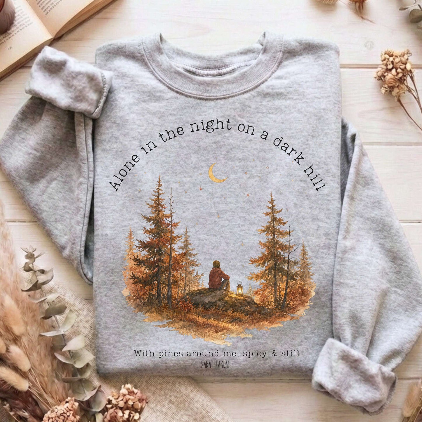 Alone in the Night On A Dark Hill Sara Teasdale Literary Sweatshirt