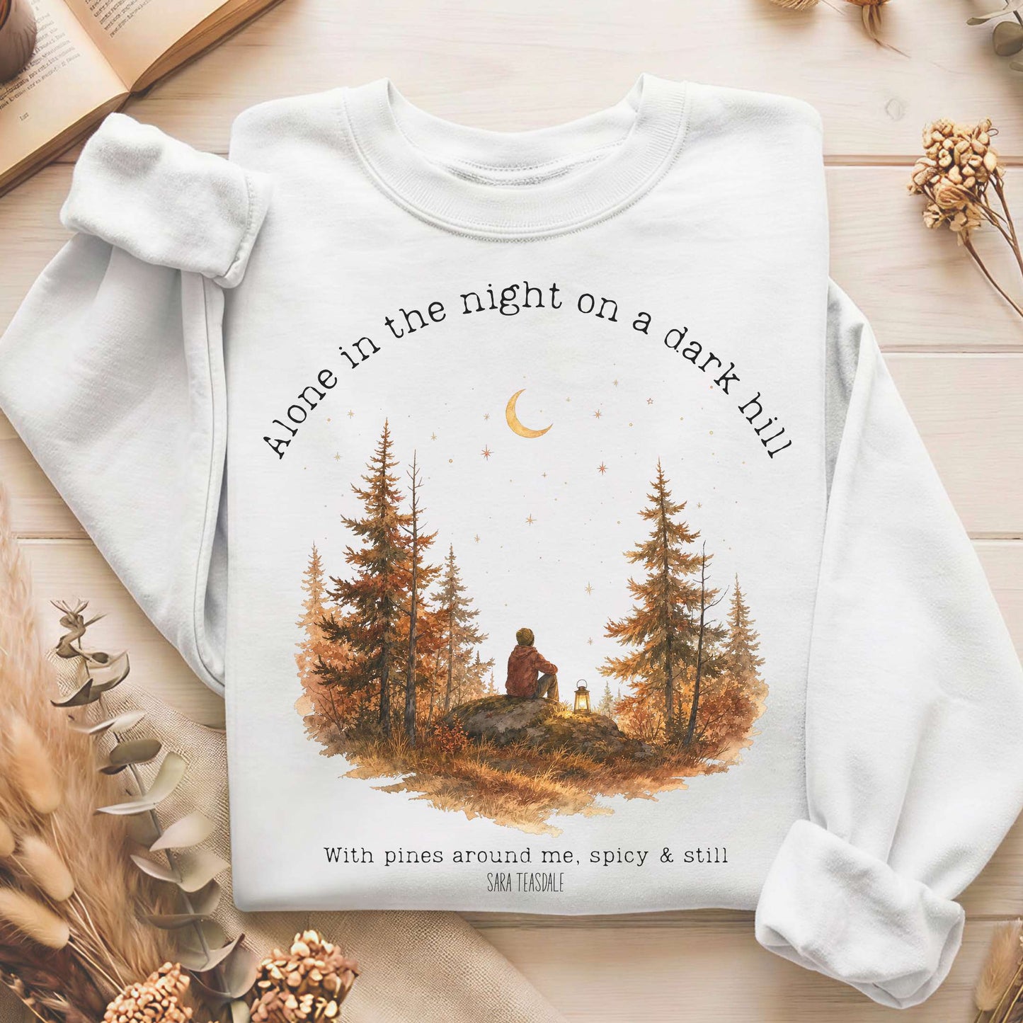 Alone in the Night On A Dark Hill Sara Teasdale Literary Sweatshirt