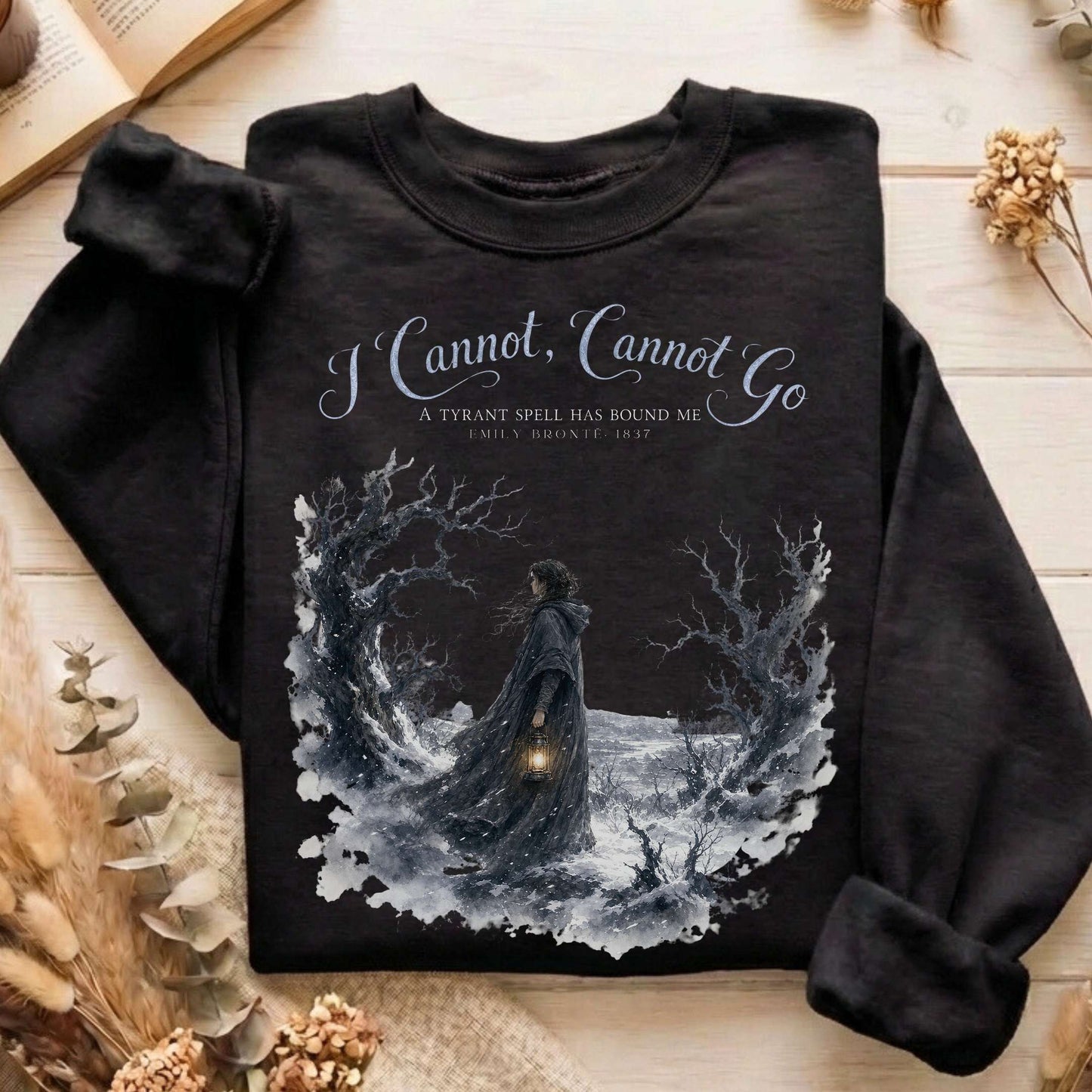 I Cannot, Cannot Go Emily Brontë Literary Sweatshirt