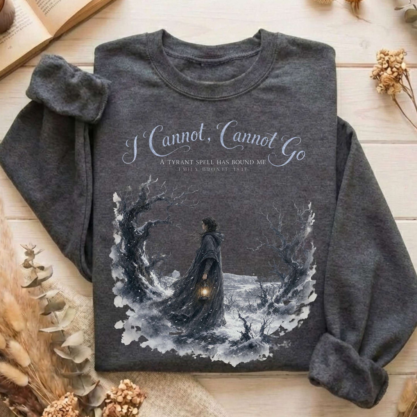 I Cannot, Cannot Go Emily Brontë Literary Sweatshirt