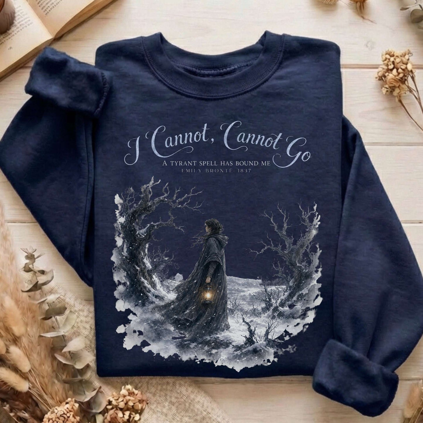 I Cannot, Cannot Go Emily Brontë Literary Sweatshirt