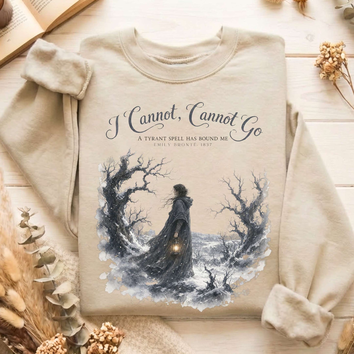 I Cannot, Cannot Go Emily Brontë Literary Sweatshirt