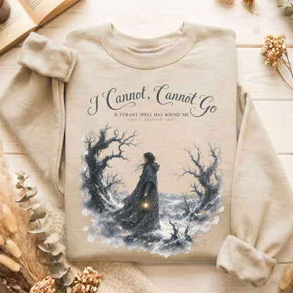 I Cannot, Cannot Go Emily Brontë Literary Sweatshirt