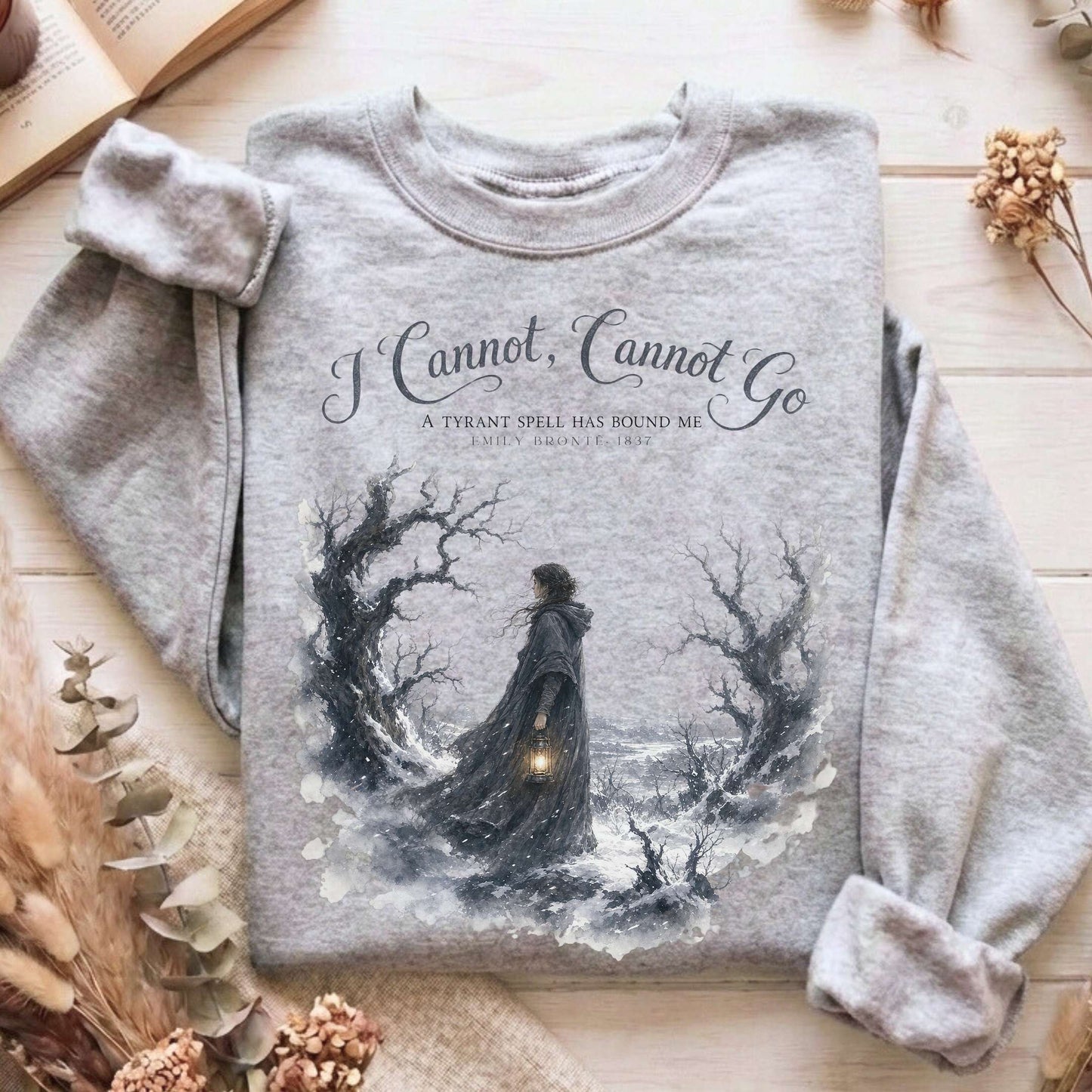 I Cannot, Cannot Go Emily Brontë Literary Sweatshirt